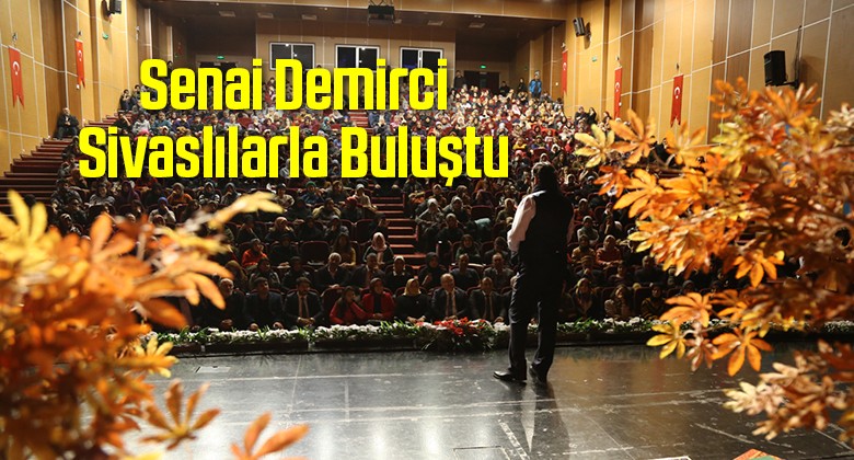 Senai Demirci Sivaslılarla Buluştu