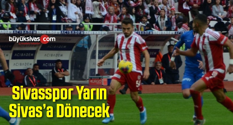 Sivasspor Yarın Sivas’a Dönecek