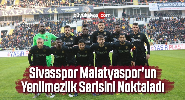 Sivasspor Malatyaspor’un Yenilmezlik Serisini Noktaladı