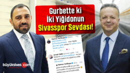 Gurbette ki İki Yiğidonun Sivasspor Sevdası! O Sene Bu Sene inşallah