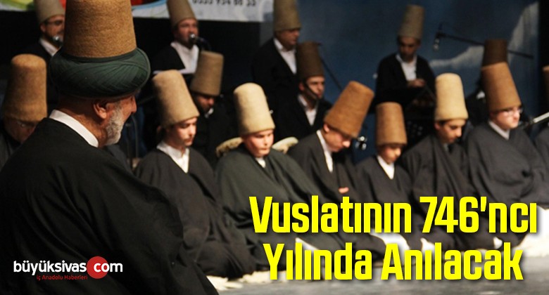 Vuslatının 746’ncı Yılında Anılacak