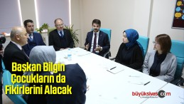 Başkan Bilgin Çocukların da Fikirlerini Alacak