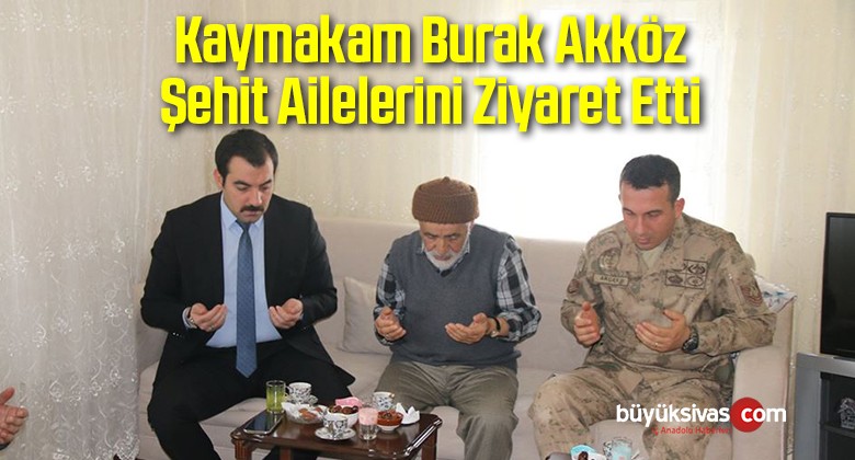 Kaymakam Akköz Şehit Ailelerini Ziyaret Etti