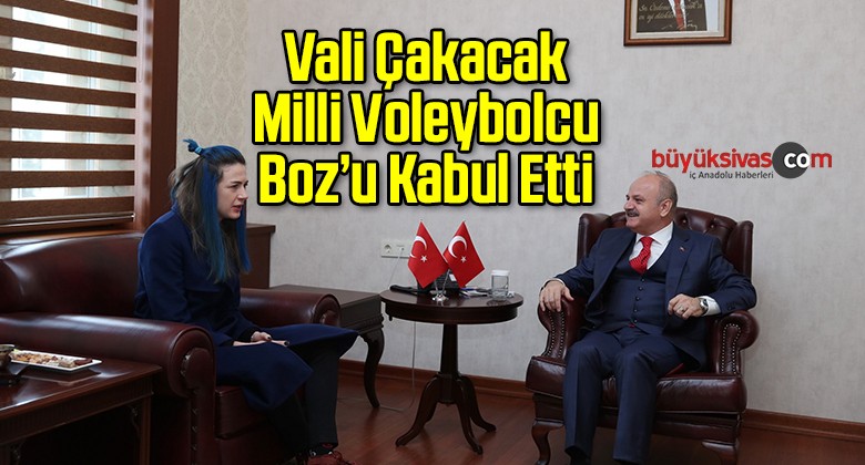 Vali Çakacak Milli Voleybolcu Boz’u Kabul Etti