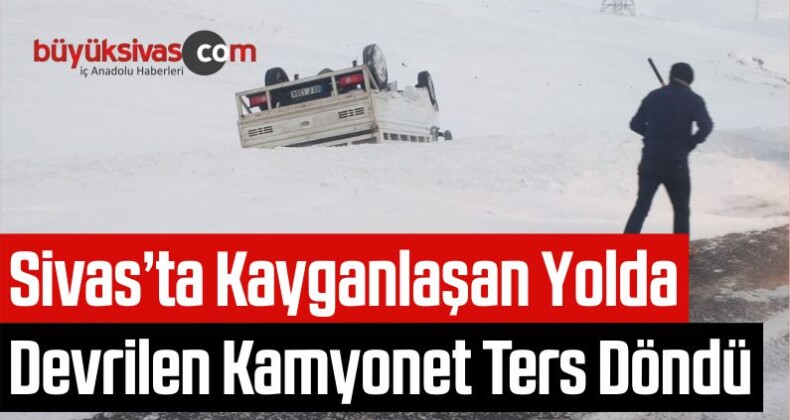 Kaygan Yolda Devrilen Kamyonet Ters Döndü: 1 Yaralı