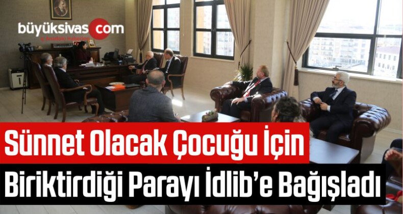 Sünnet Olacak Çocuğu İçin Biriktirdiği Parayı İdlib’e Bağışladı