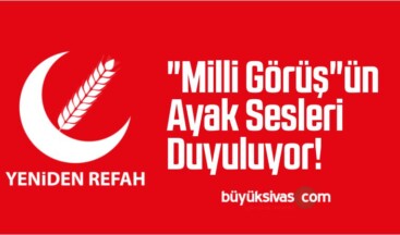 “Milli Görüş”ün Ayak Sesleri Duyuluyor!