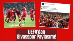 UEFA’dan Sivasspor Paylaşımı!