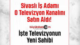 Sivaslı İş Adamı O Kanalı Satın Aldı! İşte Televizyonun Yeni Sahibi