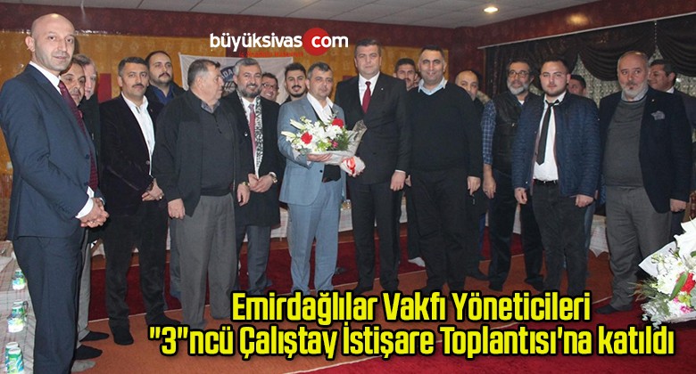 Eskişehir Emirdağlılar Vakfı Yöneticileri “3”ncü Çalıştay İstişare Toplantısı’na katıldı