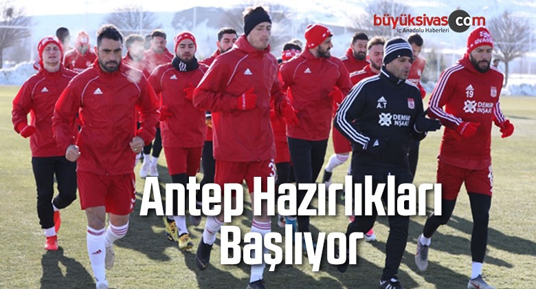 Antep Hazırlıkları Başlıyor