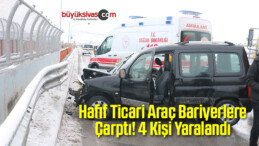 Hafif Ticari Araç Bariyerlere Çarptı! 4 Kişi Yaralandı