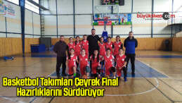 Basketbol Takımları Çeyrek Final Hazırlıklarını Sürdürüyor