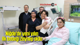 Niğde’de yeni yılın ilk bebeği Zeynep oldu