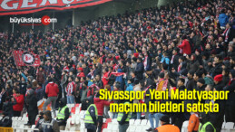 Sivasspor-Yeni Malatyaspor maçının biletleri satışta