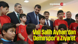 Vali Ayhan’dan Demirspor’a Ziyaret