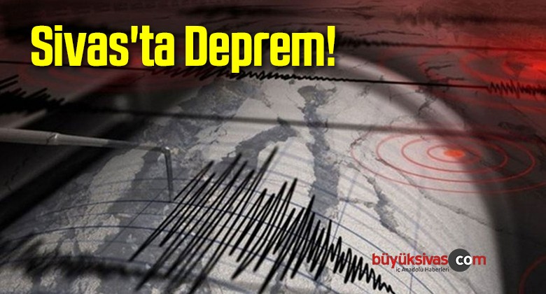 Sivas’ta Deprem!