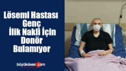 Lösemi Hastası Genç İlik Nakli İçin Donör Bulamıyor