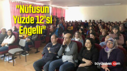 “Nüfusun Yüzde 12’si Engelli”