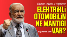 Karamollaoğlu’na göre elektrikli otomobil mantıksız