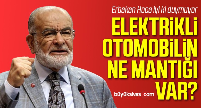 Karamollaoğlu’na göre elektrikli otomobil mantıksız