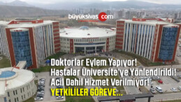 Sivas Numune Hastanesi’nde Doktorlar Eylem Yapıyor! Hasta Kabul Edilmiyor