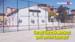 Farabi Gençlik Merkezi yeni yerine taşınıyor