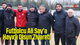 Futbolcu Say’a Hayırlı Olsun Ziyareti