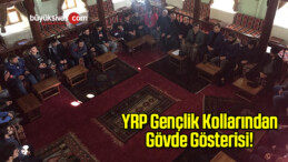 YRP Gençlik Kollarından Gövde Gösterisi!