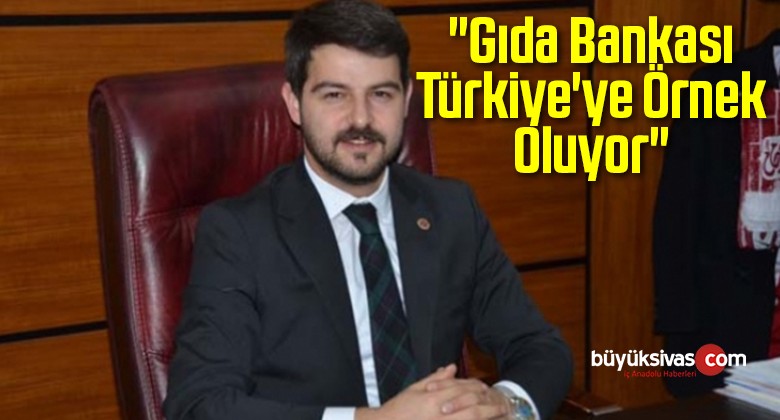 “Gıda Bankası Türkiye’ye Örnek Oluyor”