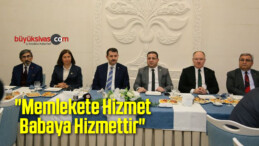 “Memlekete Hizmet Babaya Hizmettir”