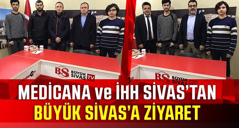 Sivas İHH Temsilciliği ve Medicana Sivas’tan Büyük Sivas’a Ziyaret