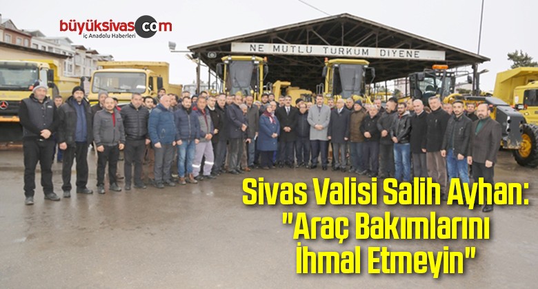 Vali Ayhan: “Araç Bakımlarını İhmal Etmeyin”