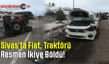 Sivas’ta Trafik Kazası! Fiat Traktörü Resmen ikiye Böldü