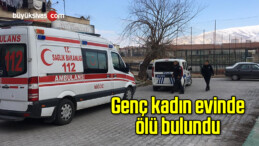 Genç kadın evinde ölü bulundu