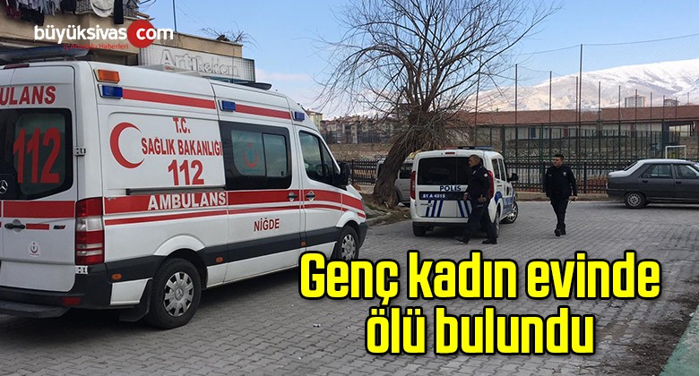 Genç kadın evinde ölü bulundu