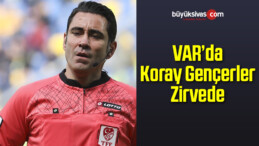 VAR’da Koray Gençerler Zirvede