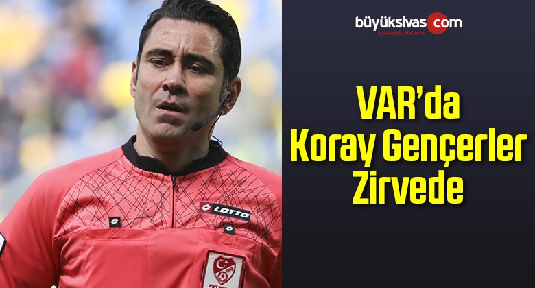 VAR’da Koray Gençerler Zirvede