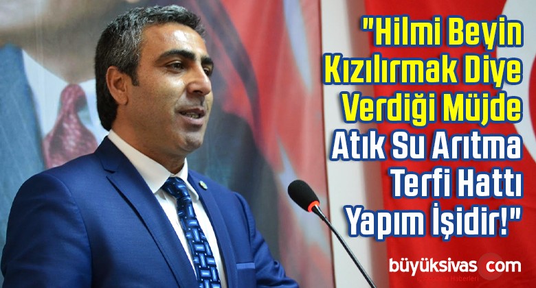 “Hilmi Beyin Kızılırmak Diye Verdiği Müjde Atık Su Arıtma Terfi Hattı Yapım İşidir!”