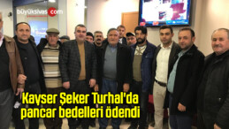 Kayser Şeker Turhal’da pancar bedelleri ödendi