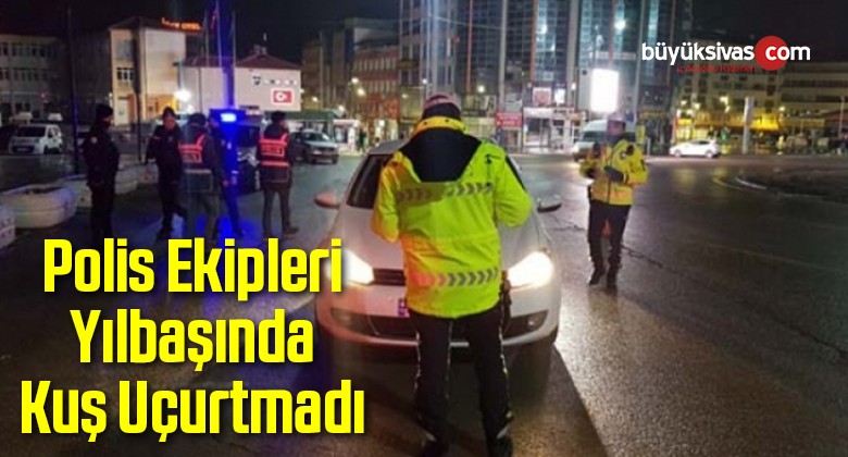 Polis Ekipleri Yılbaşında Kuş Uçurtmadı