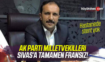 Uğur Bulut : “AK Parti Milletvekilleri Sivas’a Tamamen Fransız”