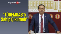 “TÜDEMSAŞ’a Sahip Çıkılmalı”