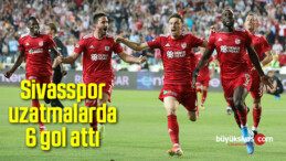 Sivasspor uzatmalarda 6 gol attı