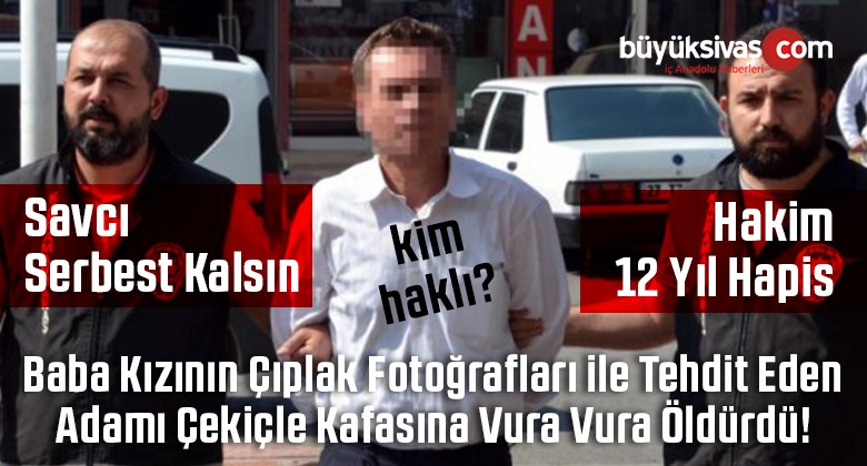 Kızını Çıplak Fotoğraflarıyla Tehdit Edeni Baba Çekiçle Öldürdü