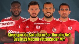 Sivasspor’da Sakat Futbolcuların Son Durumu Ne?