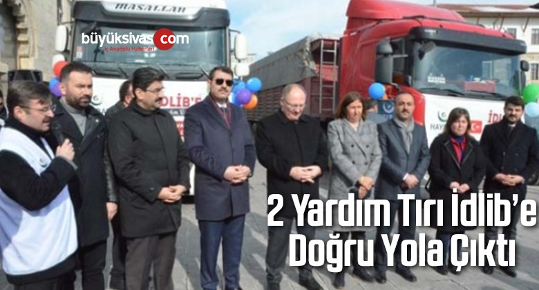 2 Yardım Tırı İdlib’e Doğru Yola Çıktı