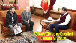 “Şikayet Talep ve Önerileri Dikkate Alıyoruz”