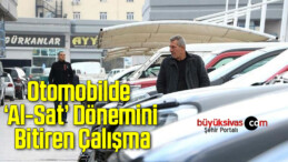 Otomobilde ‘Al-Sat’ Dönemini Bitiren Çalışma