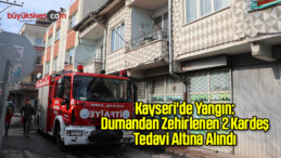 Kayseri’de Yangın: Dumandan Zehirlenen 2 Kardeş Tedavi Altına Alındı